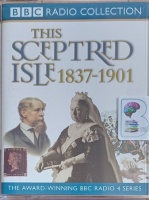 This Sceptred Isle 1837 to 1901 - The Age of Victoria written by Christopher Lee performed by Anna Massey and Peter Jeffrey on Cassette (Abridged)